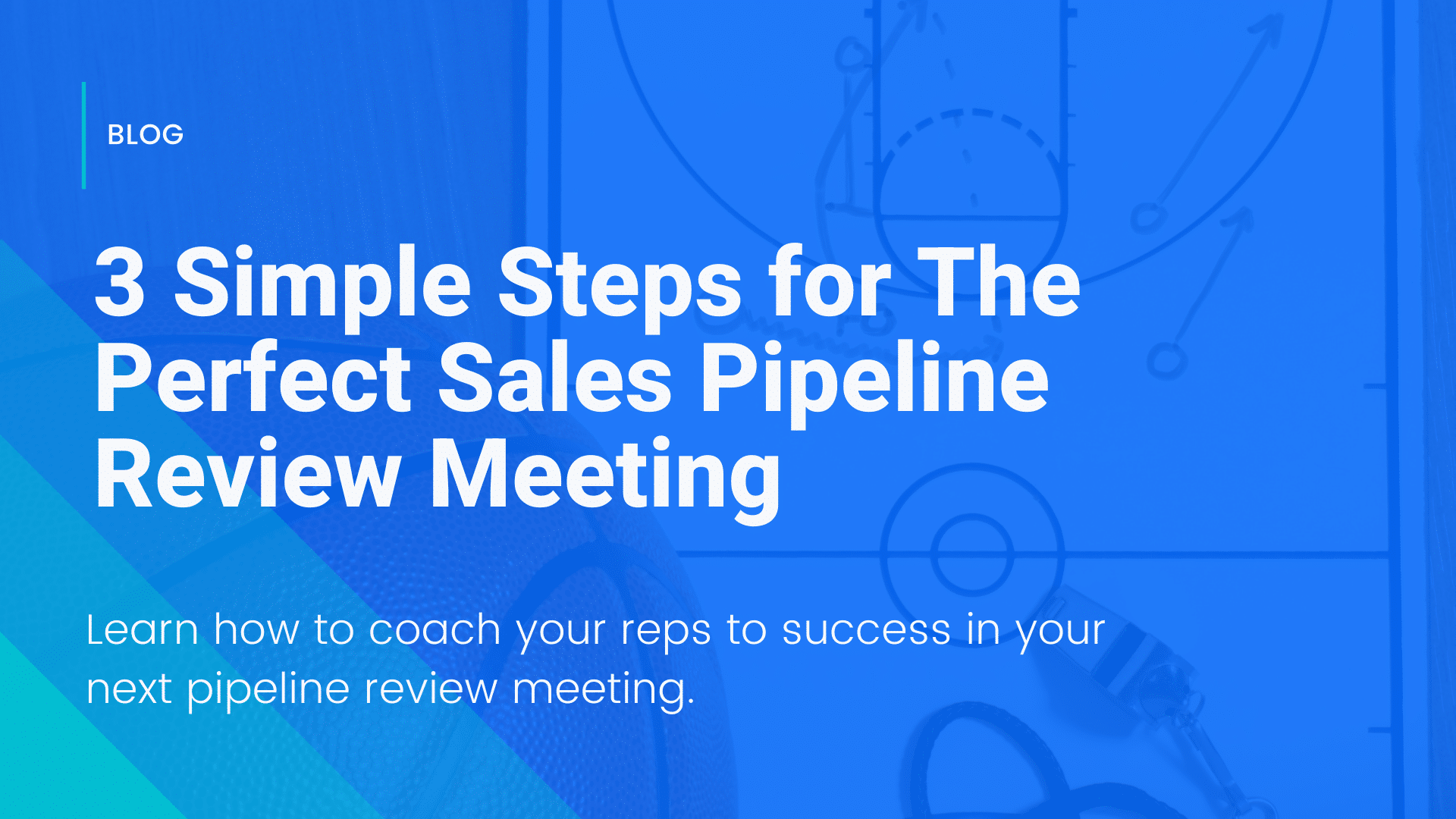 3 Simple Steps for The Perfect Sales Pipeline Review Meeting